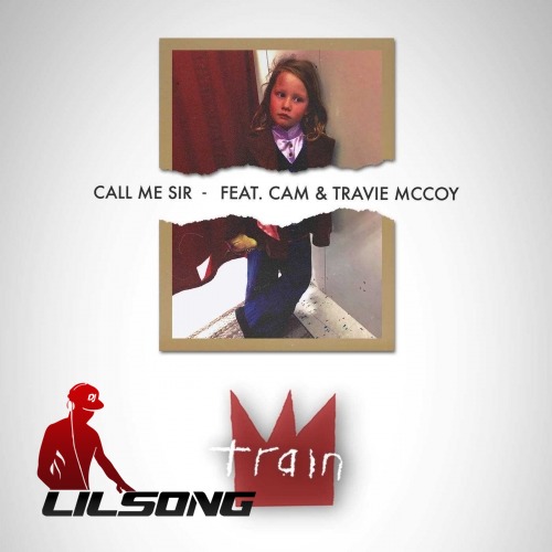 Train Ft. Cam & Travie McCoy - Call Me Sir